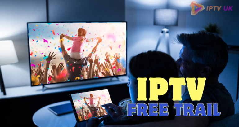 IPTV free trial: Complete Guide to Features & Providers